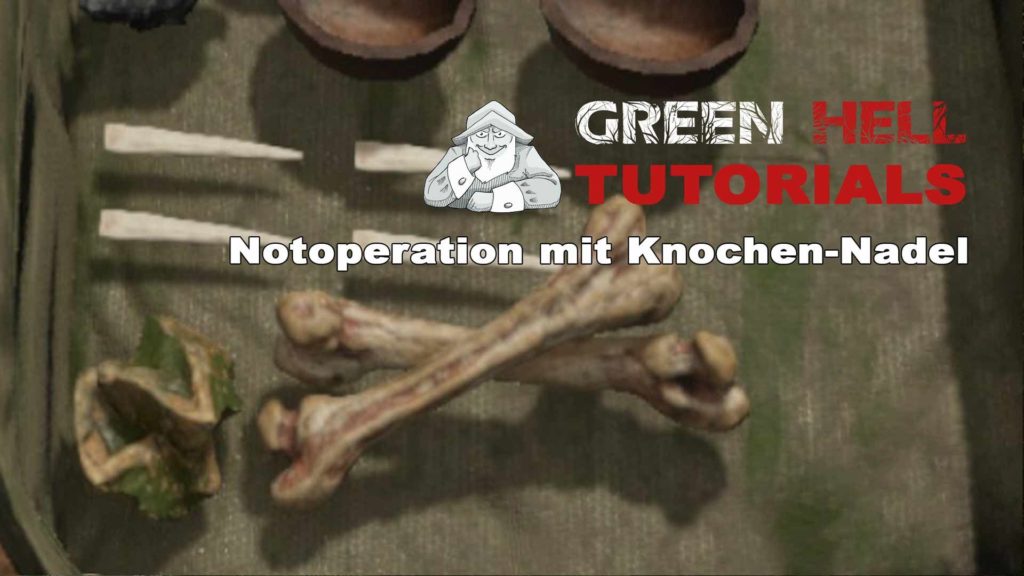 Green Hell Wie bekomme ich eine KnochenNadel (bone needle) und wie