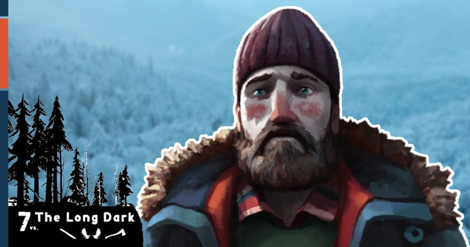 Titelbild 7 vs. The Long Dark